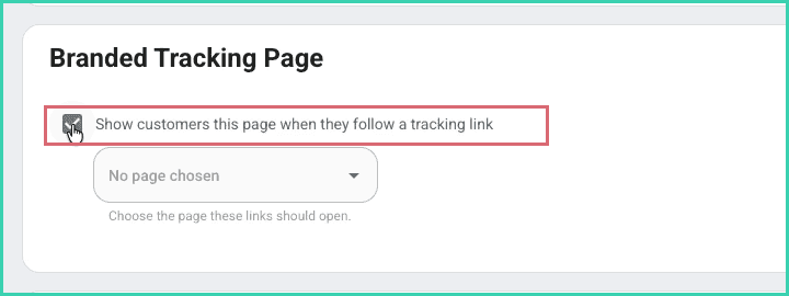 The Show customers this page when they follow a tracking link checkbox is outlined in the Branded Tracking Page section.
