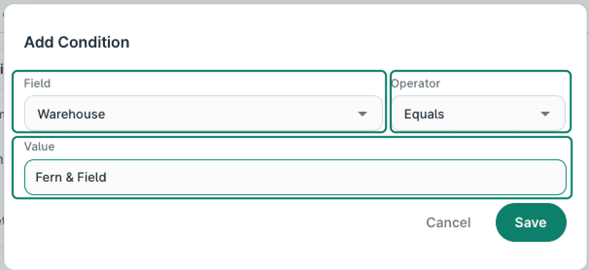 The Add Condition window with Field set to Warehouse, Operator set to Equals, and Value set to Fern & Field.